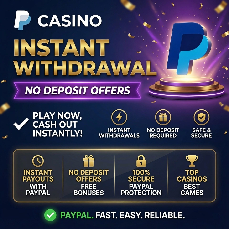 PayPal Casino Instant Withdrawal No Deposit Offers