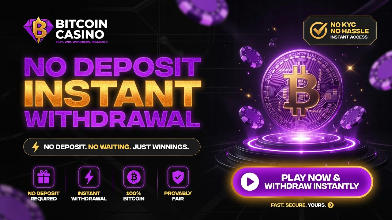 No Deposit Instant Withdrawal Bitcoin Casino